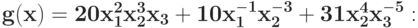 \bf{g(x) = 20 x_{1}^{2}x_{2}^{3}x_{3} + 10 x_{1}^{-1}x_{2}^{-3} +31 x_{2}^{4}x_{3}^{-5}:}