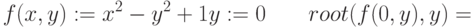 f(x,y) :=x^2-y^2+1\\y:=0\qquad root (f(0,y),y)=