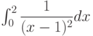 \int_{0}^{2} \dfrac{1}{(x-1)^2} dx 