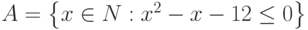 A=\left\{x\in N:x^2-x-12\leq 0\right\}