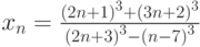 x_n=\frac{\left(2n+1\right)^3+\left(3n+2\right)^3}{\left(2n+3\right)^3-\left(n-7\right)^3}