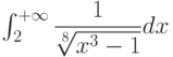 \int_{2}^{+\infty} \dfrac{1}{\sqrt[8]{x^3-1}} dx 