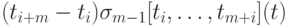 (t_{i+m}-t_i) \sigma_{m-1}[t_i, \ldots ,t_{m+i}](t)