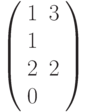  \left( \begin{array}{cc} 1 & 3 & 1 \\ 2 & 2 & 0 \\ \end{array} \right)