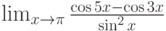 \lim_{x\to\pi}\frac{\cos 5x-\cos 3x}{\sin^2x}