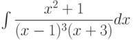 \int \dfrac {x^2+1 }{(x-1)^3(x+3) } dx
