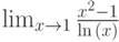 \lim_{x \to 1} \frac{x^2-1}{\ln{(x)}}