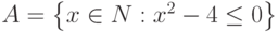 A=\left\{x\in N:x^2-4\leq 0\right\}