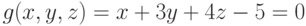 g(x,y,z)=x+3y+4z-5=0