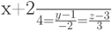 \frac{x+2}{4}=\frac{y-1}{-2}=\frac{z-3}{3}