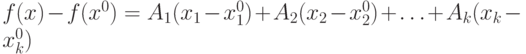 f(x)-f(x^0)=A_1(x_1-x_1^0)+A_2(x_2-x_2^0)+\ldots+A_k(x_k-x_k^0)