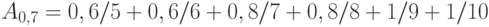 A_{0,7}=0,6/5+0,6/6+0,8/7+0,8/8+1/9+1/10