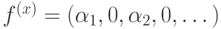 f^{(x)}=(\alpha_1,0,\alpha_2,0,\dots) 