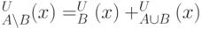 \highchi_{A \setminus B}^U(x) = \highchi_B^U(x) +  \highchi_{A \cup B}^U(x)