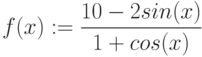 f(x):= \frac{10-2 sin(x)}{1+cos(x)}