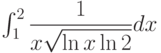 \int_{1}^{2} \dfrac{1}{x\sqrt{\ln x \ln 2}} dx 