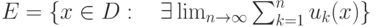 E=\left\{x\in D:\quad \exists\lim_{n\rightarrow\infty}\sum_{k=1}^n u_k(x)\right\}