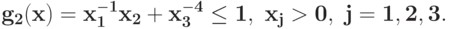 \bf{g_{2}(x) =  x_{1}^{-1}x_{2} + x_{3}^{-4} \leq 1},\ x_j>0,\j=1, 2, 3.