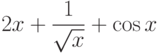 $2x+\dfrac{1}{\sqrt{x}}+\cos x $