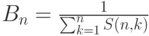 B_n = \frac{1}{ \sum_{k=1}^n S(n,k)}