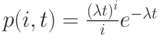 p(i,t)=\frac{(\lambda t)^i}{i}e^{-\lambda t}