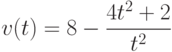 v(t)=8-\dfrac{4t^2+2}{t^2} 