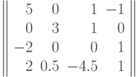 \left\|\begin{array}{rrrr}5& 0& 1& -1\\0& 3& 1& 0\\-2& 0& 0& 1\\2& 0.5& -4.5& 1\\ \end{array}\right\|