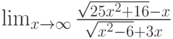 \lim_{x\to \infty}\frac{\sqrt{25x^2+16}-x}{\sqrt{x^2-6}+3x}