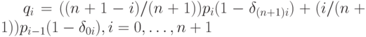 q_i=((n+1-i)/(n+1))p_i(1- \delta_{(n+1)i})+ (i/(n+1))p_{i-1}(1- \delta_{0i}), i=0, \ldots ,n+1