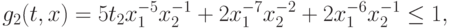 g_{2}(t, x) = 5 t_{2}x_{1}^{-5}x_{2}^{-1} + 2 x_{1}^{-7}x_{2}^{-2}+2 x_{1}^{-6}x_{2}^{-1}\leq1,