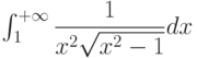 \int_{1}^{+\infty} \dfrac{1}{x^{2}\sqrt{x^2-1}} dx 