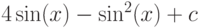 4\sin(x)-\sin^2(x)+c