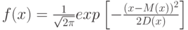f(x) = \frac{1}{\sqrt{2 \pi }} exp\left[ - \frac{(x-M(x))^2}{2D(x)} \right ]