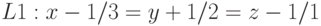 L1: x-1/3=y+1/2=z-1/1