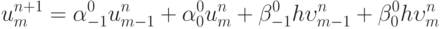 \[u_m^{n + 1} = \alpha _{ - 1}^0u_{m - 1}^n + \alpha _0^0u_m^n + \beta _{ - 1}^0h\upsilon _{m - 1}^n + \beta _0^0h\upsilon _m^n\]