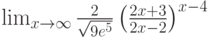 \lim_{x\to \infty}\frac{2}{\sqrt{9e^5}}\left(\frac{2x+3}{2x-2}\right)^{x-4}