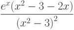 $\dfrac{e^x(x^2-3-2x)}{\left(x^2-3 \right)^2 } $