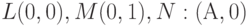 L(0,0), M(0,1), N:(А,0)