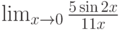 \lim_{x\to 0}\frac{5\sin 2x}{11x}