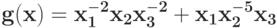 \bf {g(x) = x_{1}^{-2}x_{2}x_{3}^{-2} + x_{1}x_{2}^{-5}x_{3}}