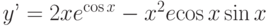 y’=2xe^{\cos x}-x^2e{\cos x}\sin x