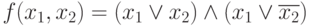 f(x_1,x_2) = (x_1 \vee x_2) \wedge (x_1 \vee \overline{x_2})