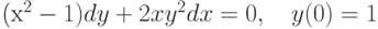 		(x^2-1)dy+2xy^2dx=0, \quad y(0)=1		