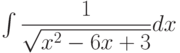 \int \dfrac{1}{\sqrt{x^2-6x+3} } dx