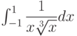 \int_{-1}^{1} \dfrac{1}{x\sqrt[3]{x}} dx 