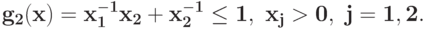 \bf{g_{2}(x) =  x_{1}^{-1}x_{2} + x_{2}^{-1}   \leq 1},\ x_j>0,\j=1, 2.