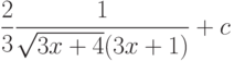 \dfrac{2}{3}\dfrac{1}{\sqrt{3x+4}(3x+1)}+ c