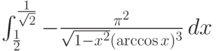 \int_{\frac{1}{2}}^{\frac{1}{\sqrt{2}}} -\frac{\pi ^2}{\sqrt{1-x^2} (\arccos x)^3} \, dx