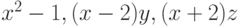 x^2-1, (x - 2)y, (x + 2)z