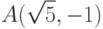 A(\sqrt 5, -1)
